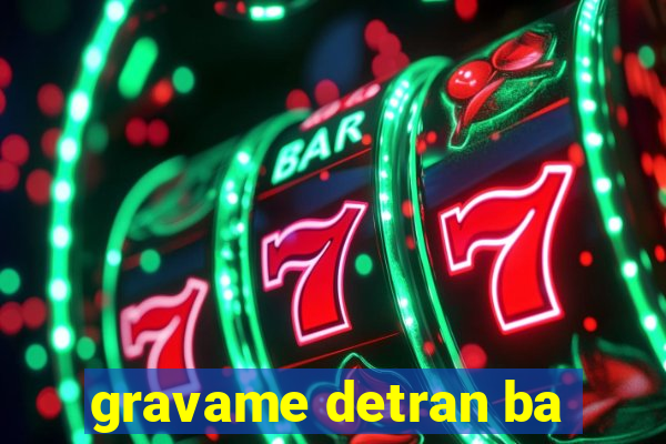 gravame detran ba